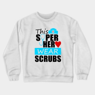 THIS SUPER HERO WEAR SCRUBS Crewneck Sweatshirt